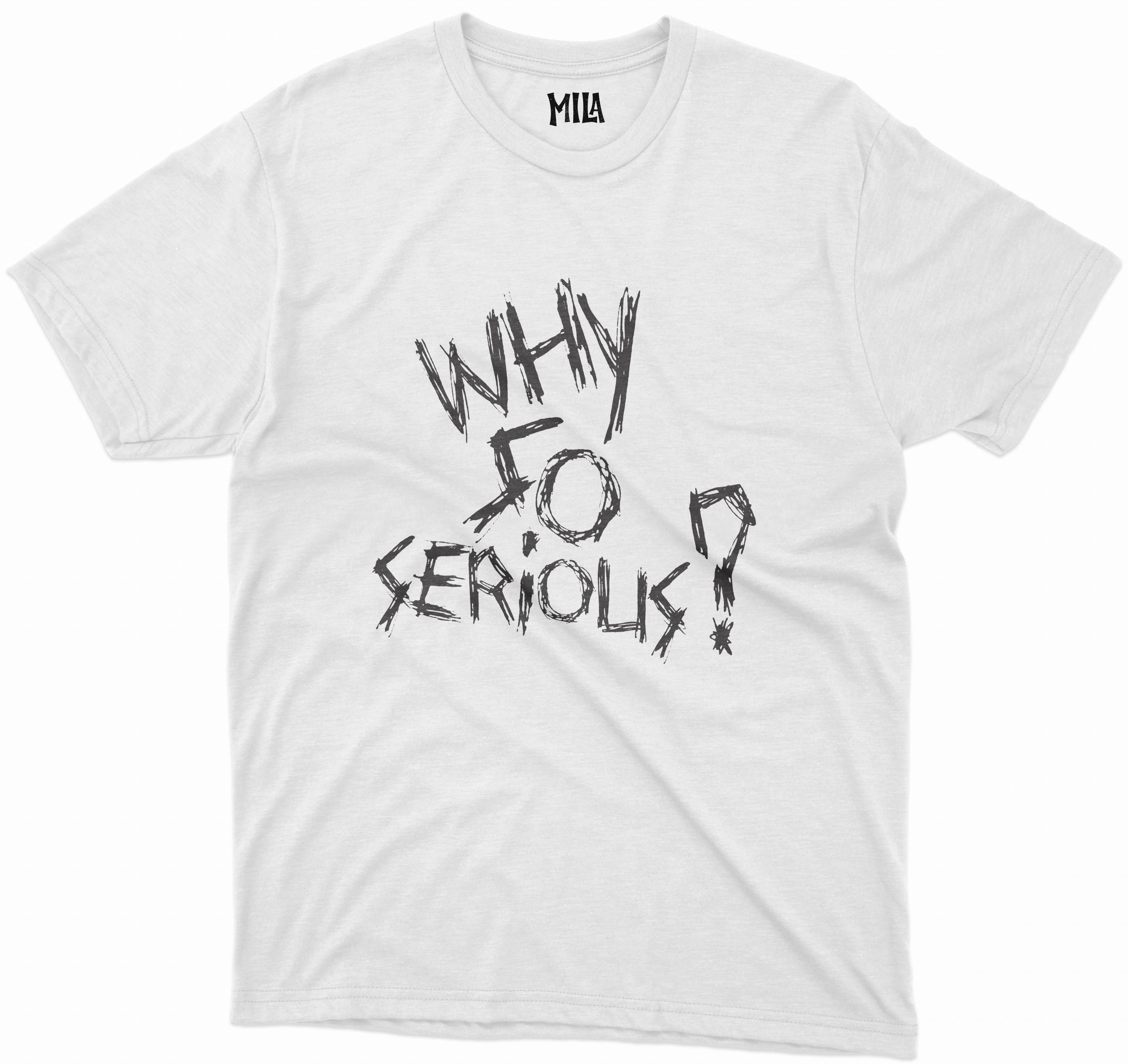 Image of Why So Serious T Shirt