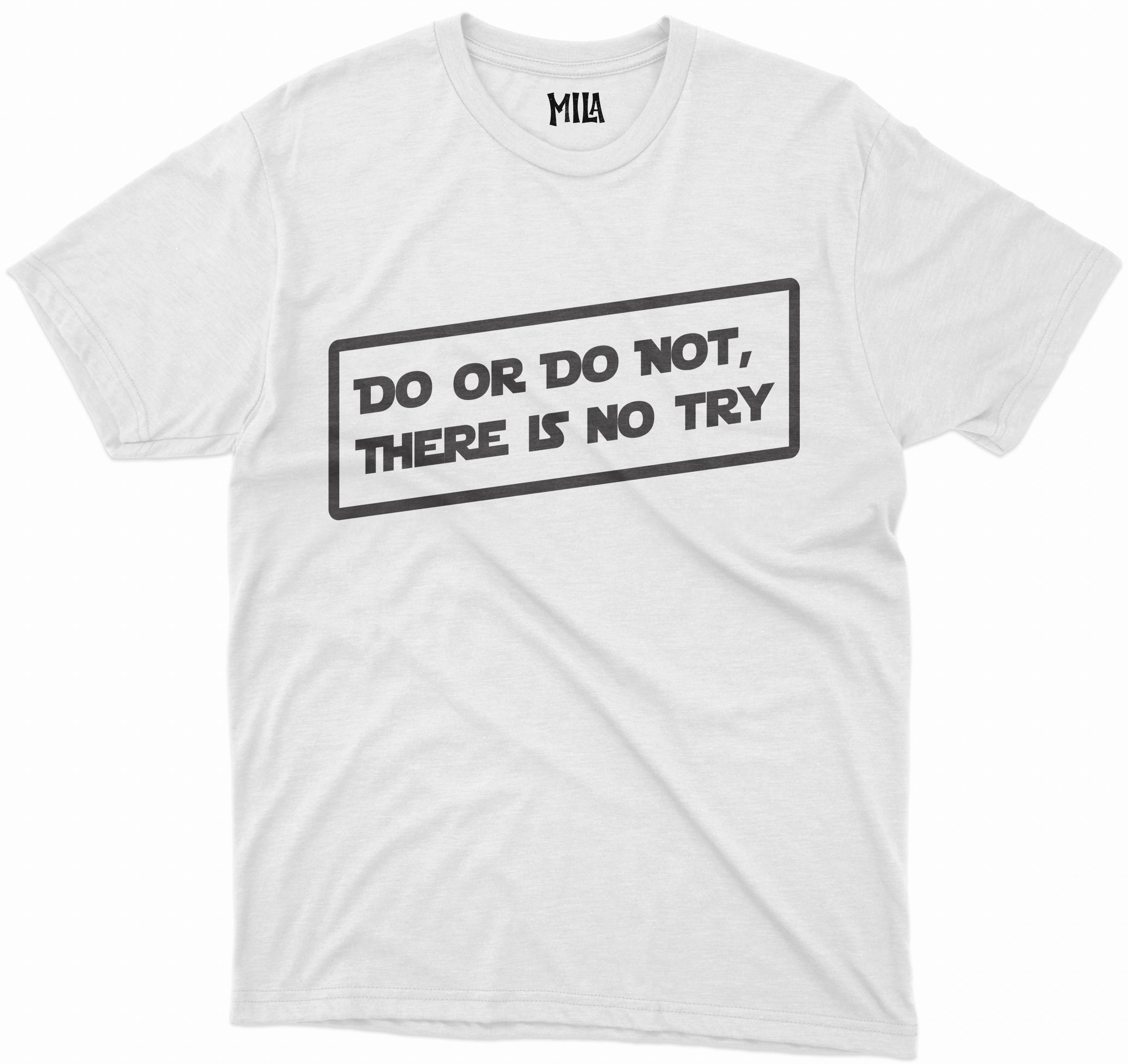 Image of Do or Do Not T Shirt