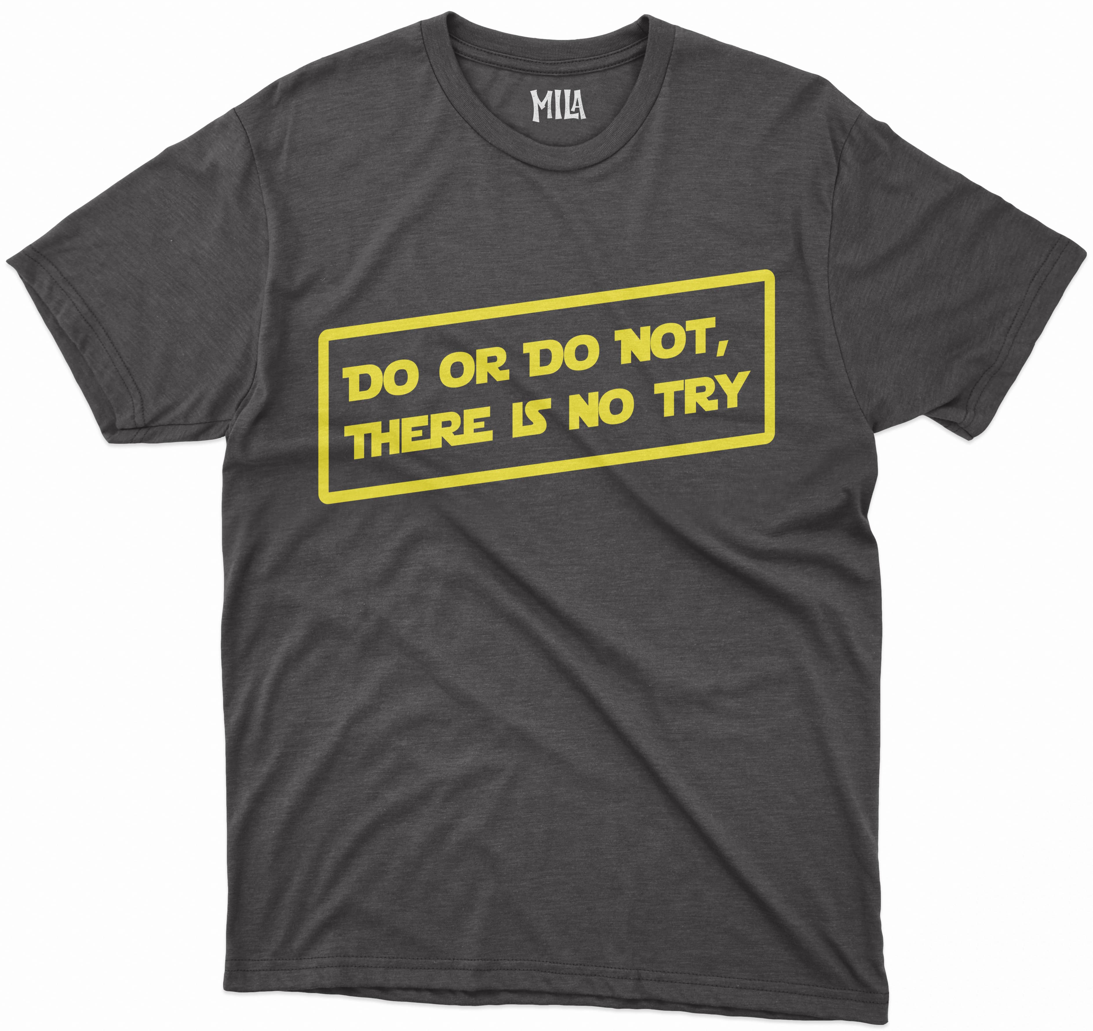 Image of Do or Do Not T Shirt